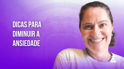 Dicas para diminuir a Ansiedade - Meditantes PodCast #17