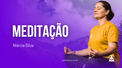 Meditação Atenção ao Momento Presente com Márcia Silva - Meditantes PodCast #17