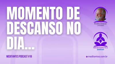 Momento de descanso no dia - Meditantes PodCast #18