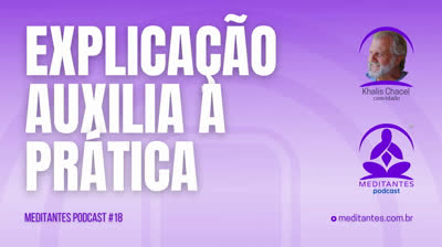 A explicação auxilia na Prática da Meditação - Meditantes PodCast #18