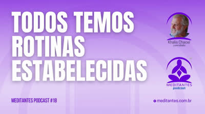 Todos temos rotinas estabelecidas - Meditantes PodCast #18
