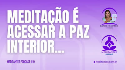 Meditação é acessar a paz Interior - Meditantes PodCast #19