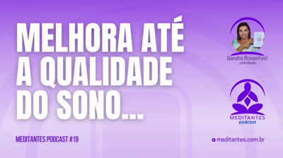 Meditação melhora até a qualidade do sono - Meditantes PodCast #19