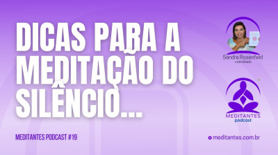 Dicas para a Meditação do Silêncio - Meditantes PodCast #19