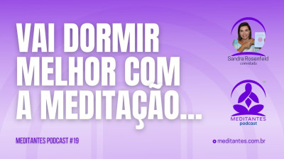 Você vai dormir melhor com a Meditação - Meditantes PodCast #19