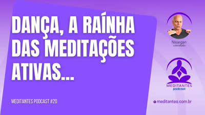 Dança, a Rainha das Meditações Ativas - Meditantes PodCast #20