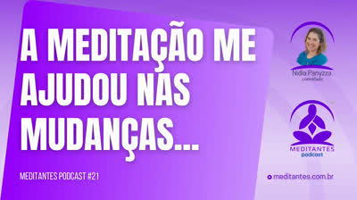 A Meditação me ajudou nas Mundaças - Meditantes PodCast #21