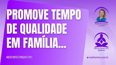 A Meditação promove Tempo de Qualidade em Família - Meditantes PodCast #21