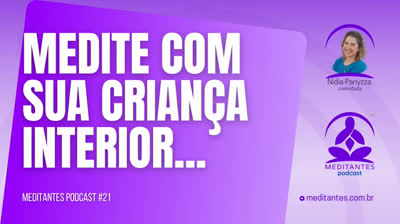 Medite com sua Criança Interior - Meditantes PodCast #21