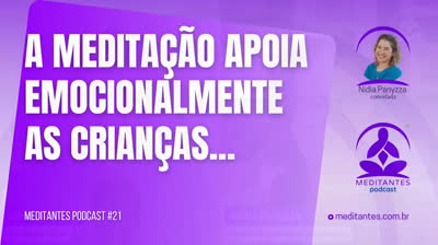 A Meditação apoia Emocionalmente as Crianças - Meditantes PodCast #21