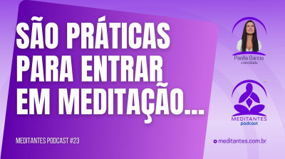 Essas práticas vão te ajudar a Meditar - Meditantes PodCast #23