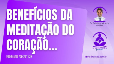 Você conhece os Benefícios da Meditação do Coração? - Meditantes PodCast #25