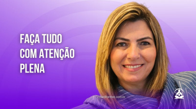 Faça tudo com Atenção Plena - Meditantes PodCast #26