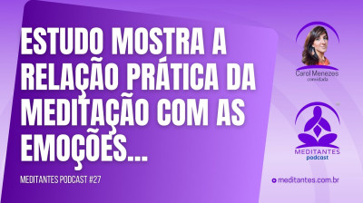 Estudo experimental das Emoções com a Meditação (completo) - Meditantes PodCast #27