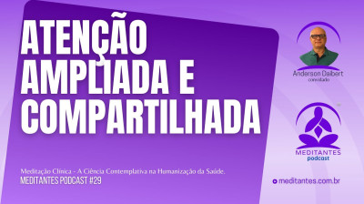 Ciência da Meditação - Atenção Ampliada e Compartilhada - Meditantes PodCast #29