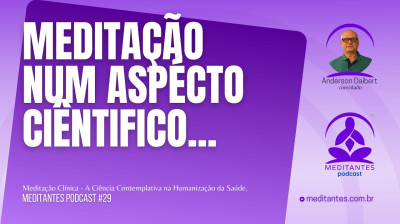Ciência Contemplativa vai olhar a Meditação num Aspecto Científico - Meditantes PodCast #29