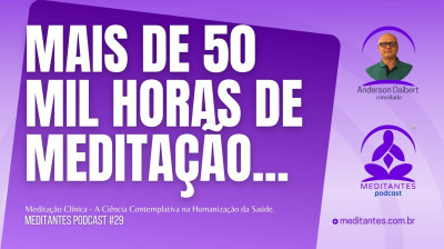 Mais de 50 mil horas de Meditação - Meditantes PodCast #29