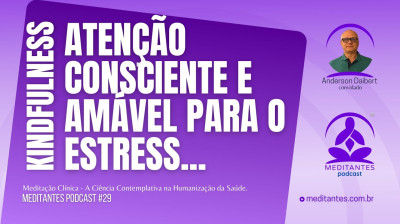 KindFulness (Atenção consciente e amável para o estresse) - Meditantes PodCast #29