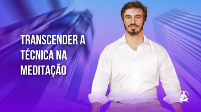 Transcender a Técnica na Meditação - Meditantes PodCast #32