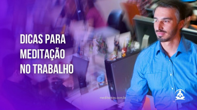 Dicas para Meditação no Trabalho - Meditantes PodCast #32