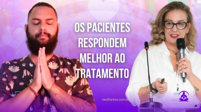 Os Pacientes respondem melhor ao Tratamento - Meditantes PodCast #33
