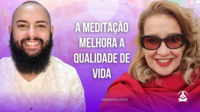 A Meditação melhora a Qualidade de Vida  - Meditantes PodCast #33