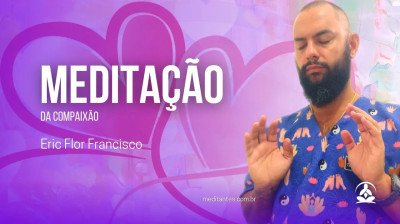 Meditação da Compaixão com Eric Flor - Meditantes PodCast #33