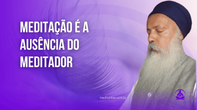 Meditação é a Ausência do Meditador - Meditantes PodCast #34
