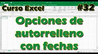CURSO EXCEL [32] ► Opciones de AUTORELLENO con FECHAS
