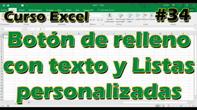 CURSO EXCEL [34] ► Botón de RELLENO  con TEXTO y LISTAS PERSONALIZADAS