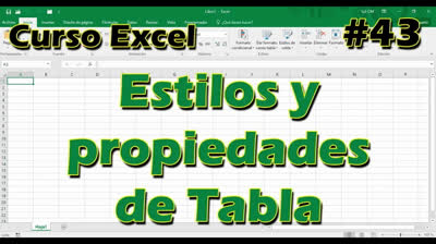 CURSO EXCEL [43] ► ESTILOS y PROPIEDADES de TABLA