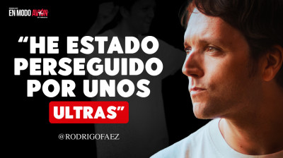 Rodrigo Fáez: ''He estado PERSEGUIDO por un grupo de ULTRAS''