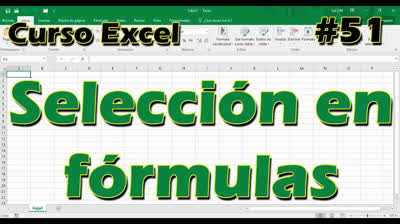 CURSO EXCEL [51] ► SELECCIÓN en FÓRMULAS