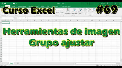 CURSO EXCEL [69] ► Herramientas de IMAGEN - GRUPO AJUSTAR