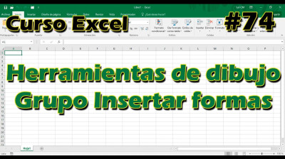 CURSO EXCEL [74] ► Herramientas de DIBUJO - GRUPO INSERTAR FORMAS