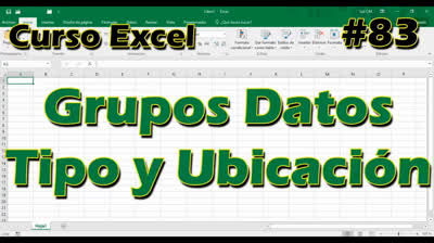 CURSO EXCEL [83] ► Grupos DATOS, TIPO y UBICACIÓN