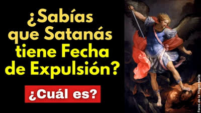 ¿Sabías que Satanás Tiene Fecha de Expulsión? Cómo Adquirió Más Poder y cómo está siendo Expulsado