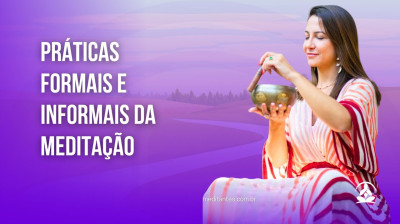 As Práticas Formais e Informais da Meditação - Meditantes PodCast #37
