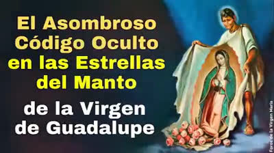 ¡Exclusivo! Asombroso Código Oculto del Final de los Tiempos en el Manto de la Virgen de Guadalupe