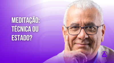 Meditação: Técnica ou Estado? - Meditantes PodCast #38