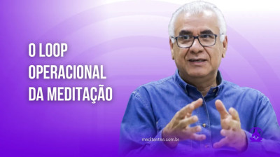 O Loop Operacional da Meditação - Meditantes PodCast #38