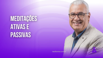 Meditações Ativas e Passivas - Meditantes PodCast #38