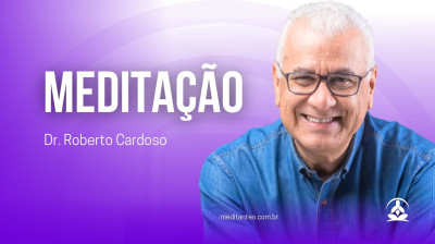 Meditação em 3 tempos com Roberto Cardoso - Meditantes PodCast #38