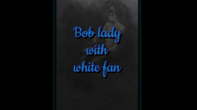 Bob lady whith white fan.