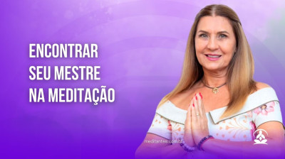 Encontrar seu Mestre na Meditação - Meditantes PodCast #40