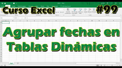 CURSO EXCEL [99] ► AGRUPAR FECHAS en TABLAS DINÁMICAS