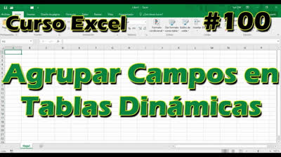 CURSO EXCEL [100] ► AGRUPAR CAMPOS en TABLAS DINÁMICAS