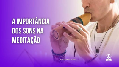 A Importância dos Sons na Meditação - Meditantes PodCast #44