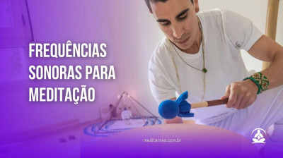 Frequências Sonoras para Meditação - Meditantes PodCast #44