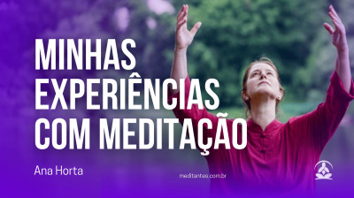 Ana Horta fala sobre suas Experiências com Meditação - Meditantes PodCast #45